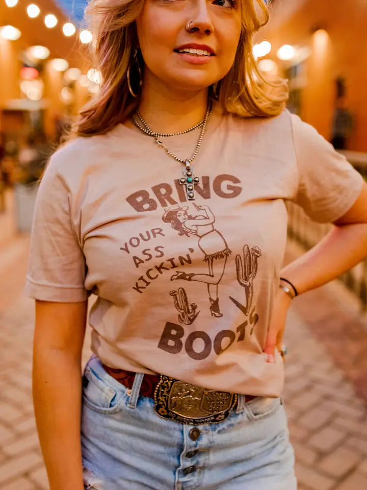 Bring Your Ass Kickin Boots Tee