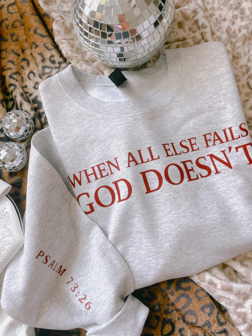 When All Else Fails God Doesn't Fail Crewneck